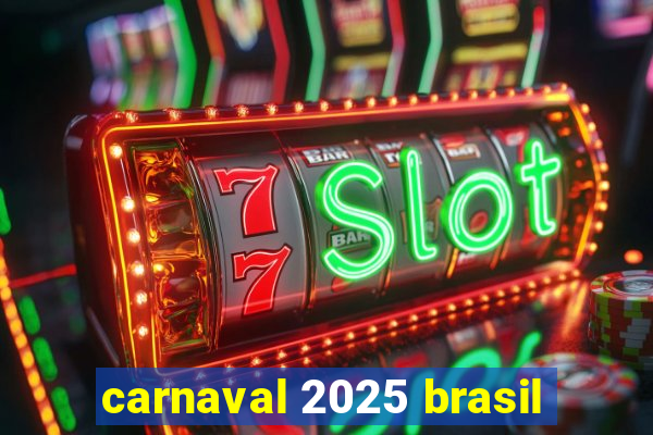 carnaval 2025 brasil